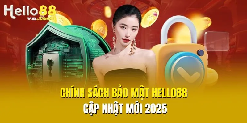 Chính sách bảo mật Hello88 cập nhật mới 2025