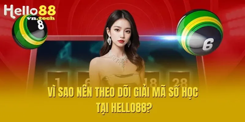 Vì sao nên theo dõi giải mã số học tại Hello88?