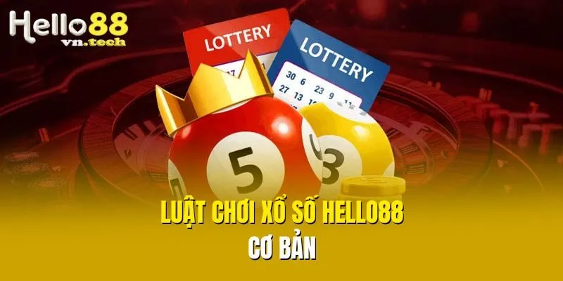 Luật chơi xổ số Hello88 cơ bản