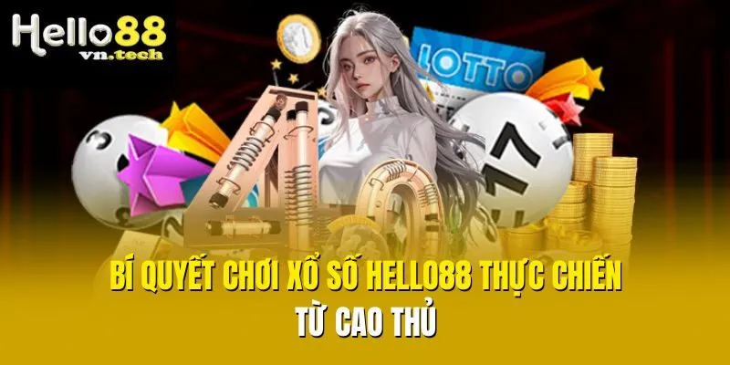 Bí quyết chơi xổ số Hello88 thực chiến từ cao thủ