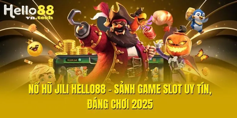 Nổ Hũ Jili Hello88 - Sảnh Game Slot Uy Tín, Đáng Chơi 2025