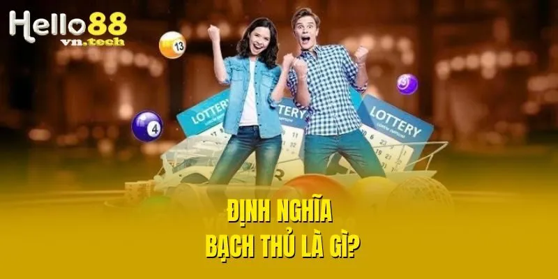 Định nghĩa bạch thủ là gì?