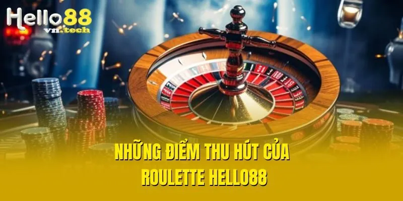 Những điểm thu hút của Roulette Hello88